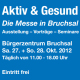 Aktiv & Gesund. Die Messe in Bruchsal - zu den Terminen Aktiv & Gesund. Die Messe in Bruchsal - zu den Terminen